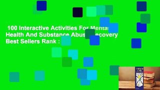 100 Interactive Activities For Mental Health And Substance Abuse Recovery  Best Sellers Rank : #5