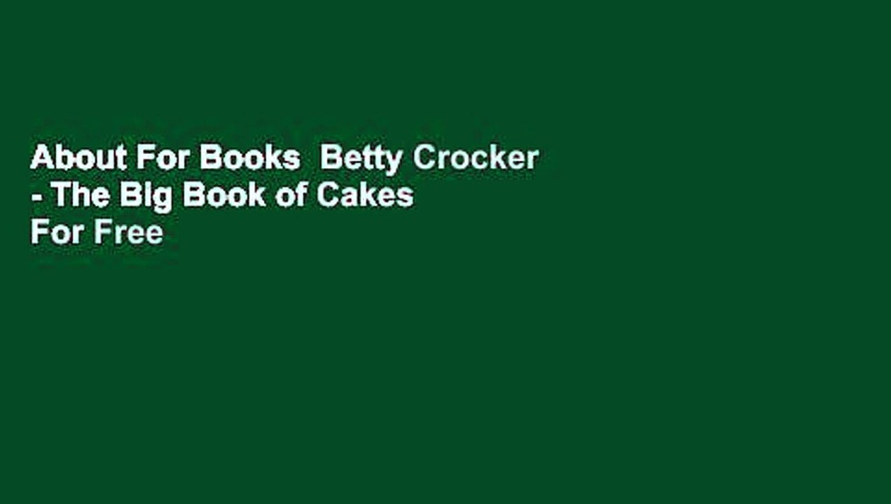 About For Books  Betty Crocker - The Big Book of Cakes  For Free