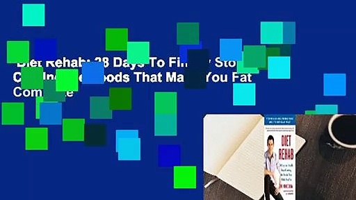 Diet Rehab: 28 Days To Finally Stop Craving the Foods That Make You Fat Complete