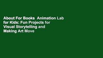 About For Books  Animation Lab for Kids: Fun Projects for Visual Storytelling and Making Art Move