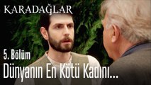 Dünyanın en kötü kadını bu - Karadağlar 5. Bölüm