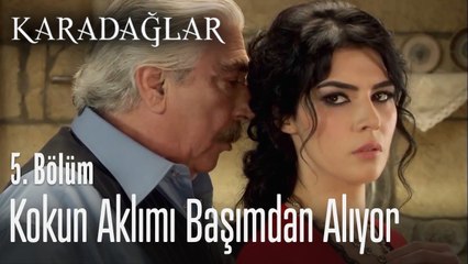 Kokun aklımı başımdan alıyor - Karadağlar 5. Bölüm
