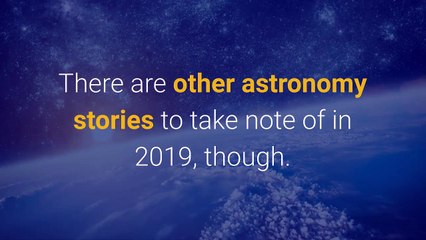 The 5 Biggest Astronomy Stories of 2019