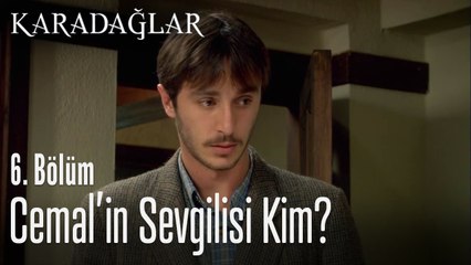 Cemal'in sevgilisi kim? - Karadağlar 6. Bölüm