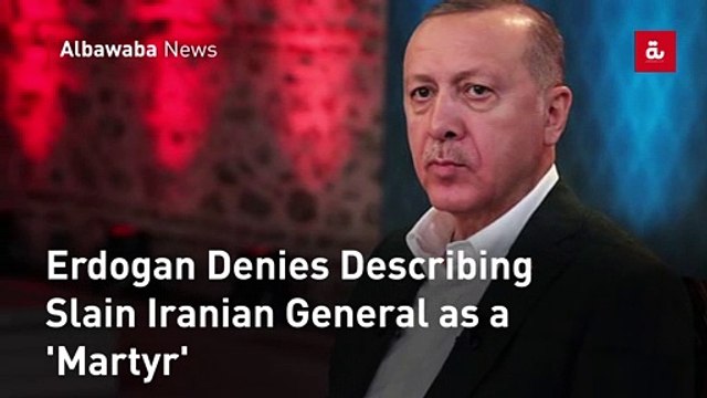 Erdogan Denies Describing Slain Iranian General as a 'Martyr'
