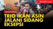LIVE REPORT: Trio Ikan Asin Jalani Sidang Eksepsi