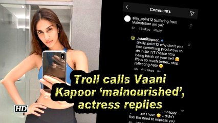 Troll calls Vaani Kapoor 'malnourished', actress replies