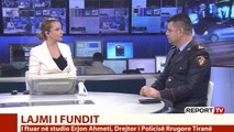 Fundviti 'blindon' trafikun, flet në Report TV shefi i policisë Rrugore të Tiranës Erjon Ahmeti