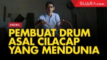 Pembuat Drum Asal Cilacap Mendunia, Ini Kisah Inspiratifnya