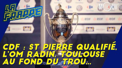CDF : St Pierre qualifié, l'OM radin, Toulouse au fond du trou...