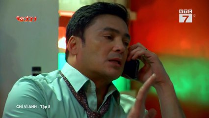 Chỉ vỉ anh - Tập 8 FullHD