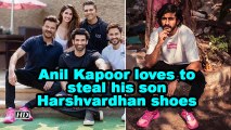 Anil Kapoor loves to steal his son Harshvardhan Kapoor shoes