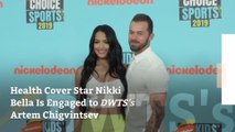 Health Cover Star Nikki Bella Is Engaged to DWTS’s Artem Chigvintsev