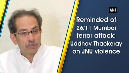Reminded of 26/11 Mumbai terror attack: Uddhav Thackeray on JNU violence