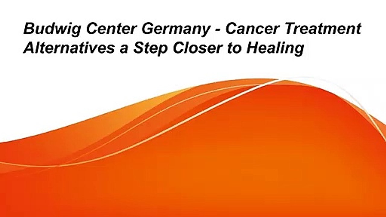 Budwig Center Germany - Cancer Treatment Alternatives a Step Closer to Healing