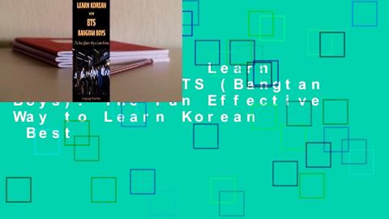 Full version  Learn Korean with BTS (Bangtan Boys): The Fun Effective Way to Learn Korean  Best