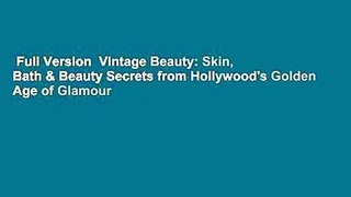 Full Version  Vintage Beauty: Skin, Bath & Beauty Secrets from Hollywood's Golden Age of Glamour