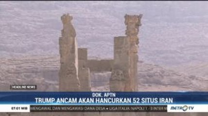 Trump Ancam Akan Hancurkan 52 Situs Penting Iran