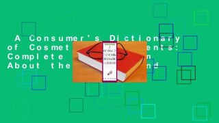 A Consumer's Dictionary of Cosmetic Ingredients: Complete Information About the Harmful and