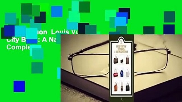 Full Version Louis Vuitton City Bags: A Natural History Complete