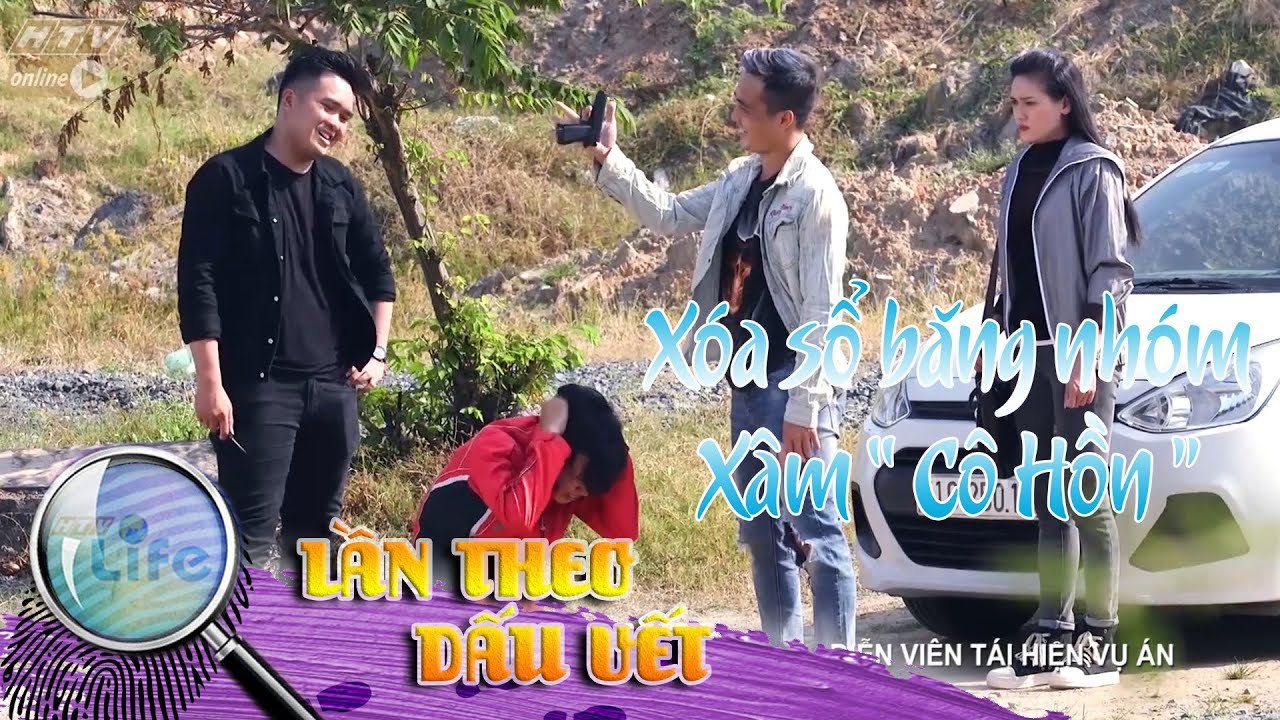 XÓA SỔ BĂNG NHÓM - XÂM "CÔ HỒN" | LẦN THEO DẤU VẾT | ANTV | HTV Life 06/01/2020
