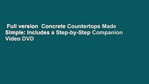 Full version  Concrete Countertops Made Simple: Includes a Step-by-Step Companion Video DVD