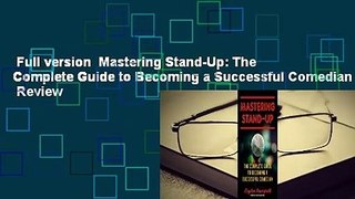 Full version  Mastering Stand-Up: The Complete Guide to Becoming a Successful Comedian  Review