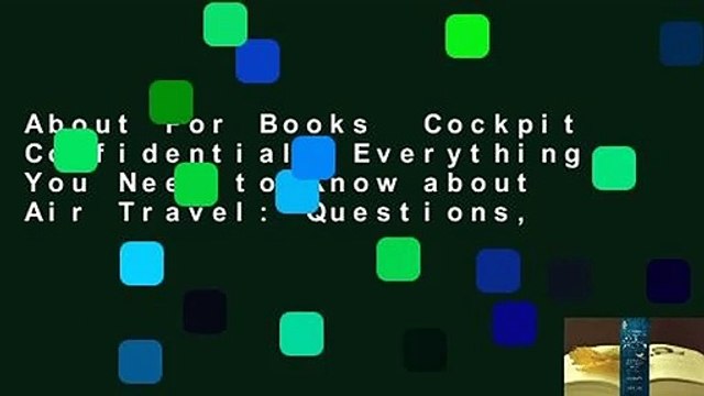About For Books Cockpit Confidential: Everything You Need to Know about Air Travel: Questions,