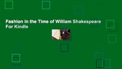 Fashion in the Time of William Shakespeare  For Kindle