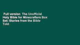 Full version  The Unofficial Holy Bible for Minecrafters Box Set: Stories from the Bible Told