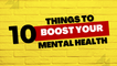 10 Things to Boost Your Mental Health