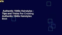 Authentic 1940s Hairstyles : Tips and Tricks For Creating Authentic 1940s Hairstyles  Best