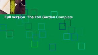 Full version  The Evil Garden Complete