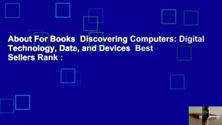 About For Books  Discovering Computers: Digital Technology, Data, and Devices  Best Sellers Rank :