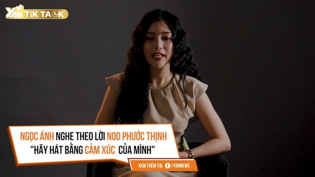 TIK TALK II NGỌC ÁNH NGHE THEO LỜI NOO PHƯỚC THỊNH ''HÃY HÁT BẰNG CẢM XÚC CỦA MÌNH''