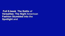 Full E-book  The Battle of Versailles: The Night American Fashion Stumbled into the Spotlight and