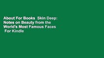 About For Books  Skin Deep: Notes on Beauty from the World's Most Famous Faces  For Kindle