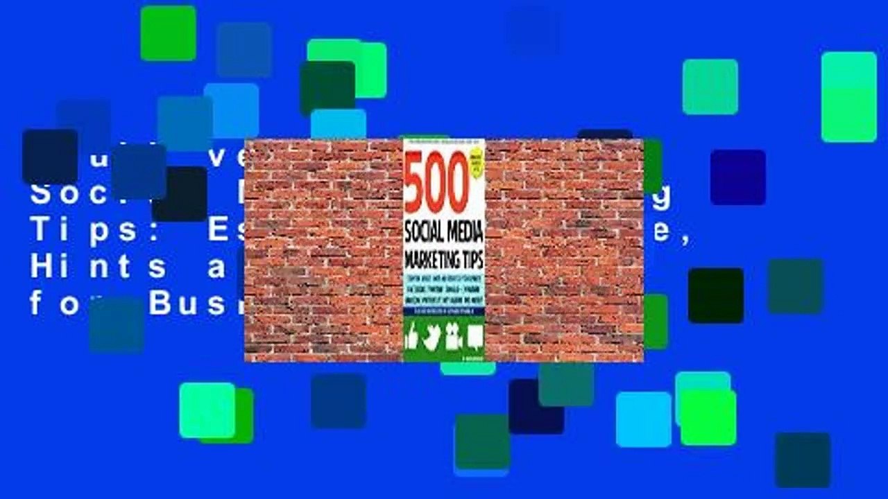 Full version  500 Social Media Marketing Tips: Essential Advice, Hints and Strategy for Business: