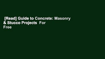 [Read] Guide to Concrete: Masonry & Stucco Projects  For Free