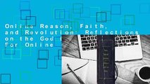 Online Reason, Faith, and Revolution: Reflections on the God Debate  For Online