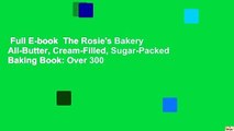 Full E-book  The Rosie's Bakery All-Butter, Cream-Filled, Sugar-Packed Baking Book: Over 300