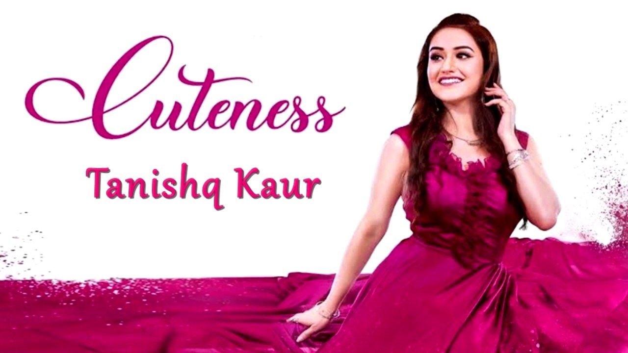 Cuteness Tanishq Kaur | Punjabi Song New 2020 | Latest Punjabi Songs 2020 | punjabi song new, punjabi song dj, punjabi song 2020, punjabi song new 2019, punjabi song status, punjabi song video, punjabi song sad, punjabi song dance, punjabi song remix,