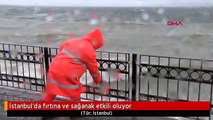İstanbul'da fırtına ve sağanak etkili oluyor