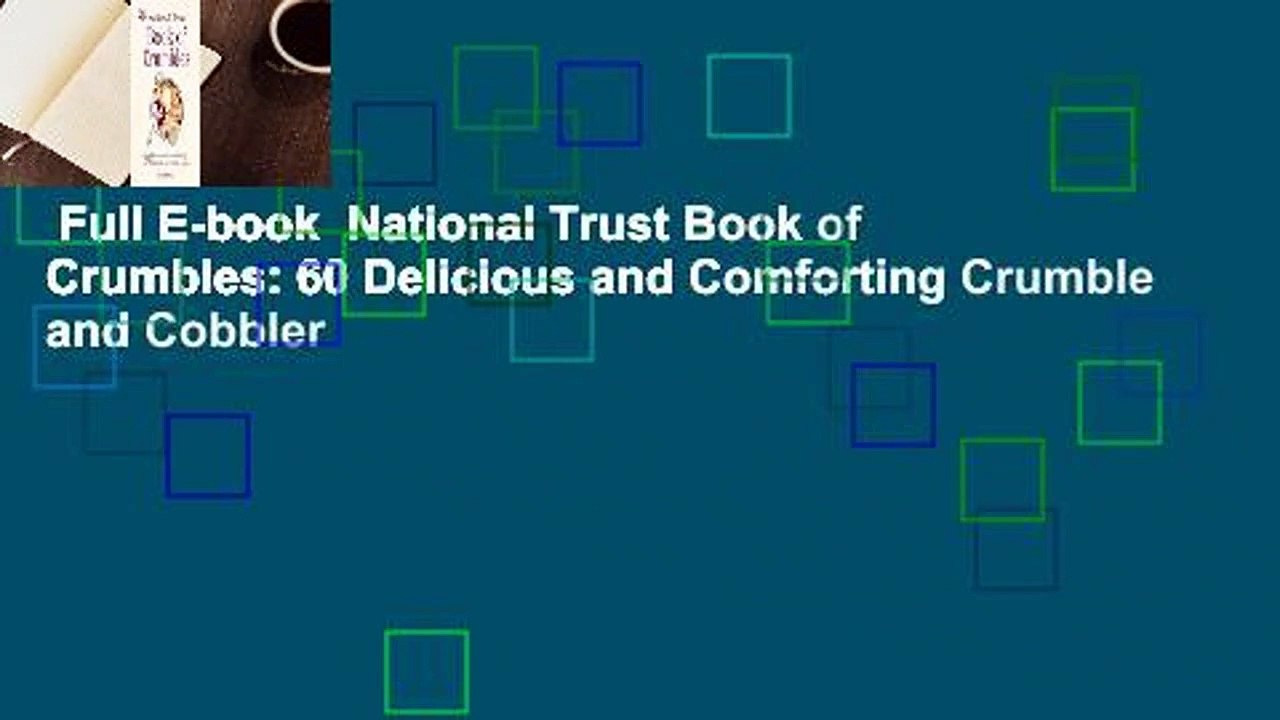 Full E-book  National Trust Book of Crumbles: 60 Delicious and Comforting Crumble and Cobbler