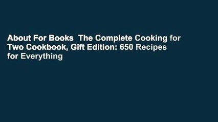 About For Books  The Complete Cooking for Two Cookbook, Gift Edition: 650 Recipes for Everything