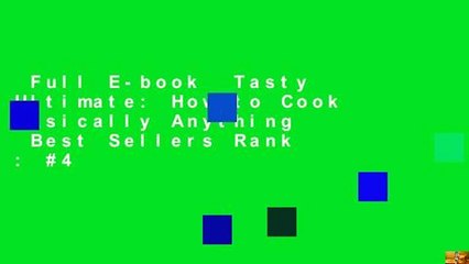 Full E-book  Tasty Ultimate: How to Cook Basically Anything  Best Sellers Rank : #4