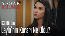 Leyla ne kararı aldı? - Yasak Elma 63. Bölüm