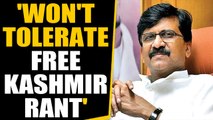 Free Kashmir poster row: Sanjay Raut says it means Freedom from restrictions |OneIndia News