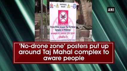 ‘No-drone zone’ posters put up around Taj Mahal complex to aware people