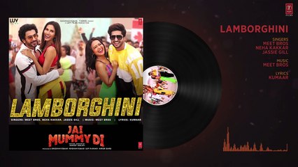 Lamborghini Full Audio - Jai Mummy Di l Sunny S, Sonnalli S l Neha Kakkar, Jassie G Meet Bros - YouTube